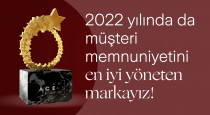 2022 yılında da müşteri memnuniyetini en iyi yöneten markayız!