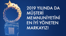 2019 Yılında da Müşteri Memnuniyetini En İyi Yöneten Markayız!