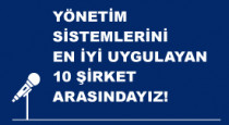 Kalite Yönetim Sistemi ile Müşteri Memnuniyet ve Şikayet Yönetim Sistemini En İyi Uygulayan 10 Şirket Arasındayız!