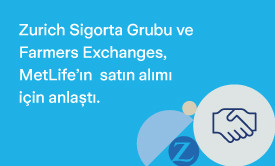 Zurich Sigorta Grubu ve Farmers Exchanges, MetLife'ın ABD’deki mal ve kaza birimlerini satın almak için anlaştı.