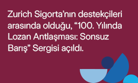 Zurich Sigorta’nın destekçileri arasında olduğu, Lozan Barış Antlaşması’nın 100. Yıldönümüne özel olarak hazırlanan “100. Yılında Lozan Antlaşması:Sonsuz Barış” Sergisi Açıldı!