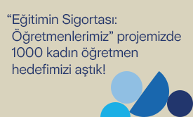 Eğitimin Sigortası: Öğretmenlerimiz Proje’mizde Bin Kadın Öğretmen Hedefimizi Aştık!