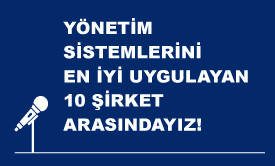 Kalite Yönetim Sistemi ile Müşteri Memnuniyet ve Şikayet Yönetim Sistemini En İyi Uygulayan 10 Şirket Arasındayız!