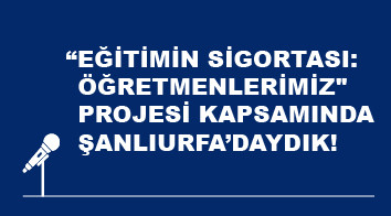 “Eğitimin Sigortası: Öğretmenlerimiz” Projesi Kapsamında, Gizem Öğretmen ve Minik Öğrencilerini Şanlıurfa’nın Küçükyıldız Köyü’nde Ziyaret Ettik.