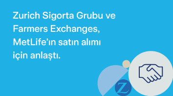 Zurich Sigorta Grubu ve Farmers Exchanges, MetLife'ın ABD’deki mal ve kaza birimlerini satın almak için anlaştı.