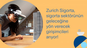 Zurich Sigorta, sigorta sektörünün geleceğine yön verecek girişimcileri arıyor!