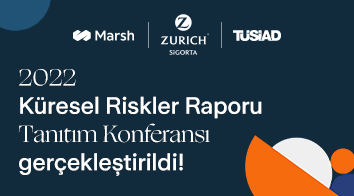 “2022 Küresel Riskler Raporu" Tanıtım Konferansı Zurich Sigorta, Marsh Türkiye ve TÜSİAD iş birliğinde gerçekleştirildi!