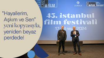 43. İstanbul Film Festivali’nin “Dünden Bugüne Türk Klasikleri” Özel Bölümü’nün Gala Gösterimi Gerçekleşti!