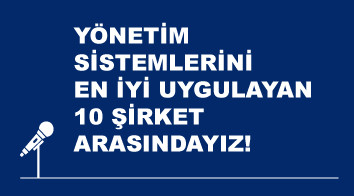 Kalite Yönetim Sistemi ile Müşteri Memnuniyet ve Şikayet Yönetim Sistemini En İyi Uygulayan 10 Şirket Arasındayız!